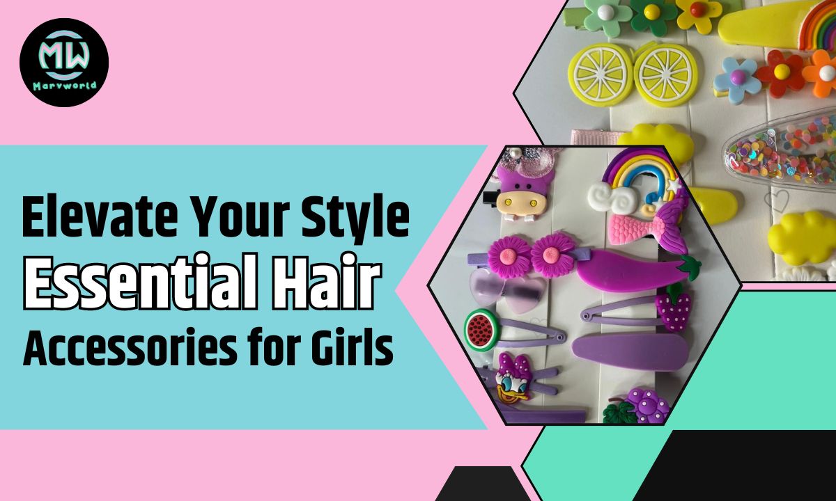 Elevate Your Style Essential Hair Accessories for Girls